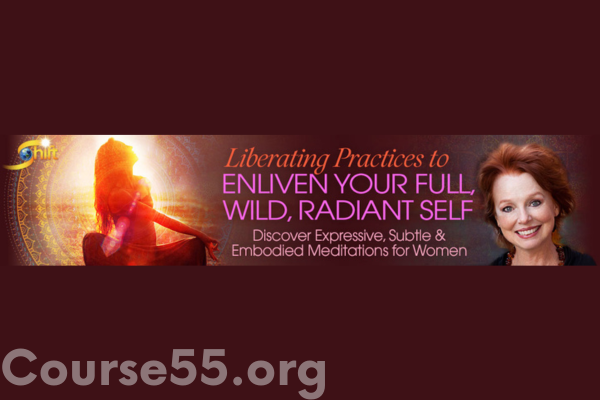 liberating-practices-to-enliven-your-full-wild-radiant-self-by-camille-maurine-the-shift-network-free-download