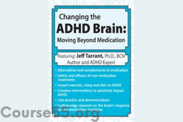 changing-the-adhd-brain-moving-beyond-medication-behavior-management-by-jeff-tarrant-pesi-free-download